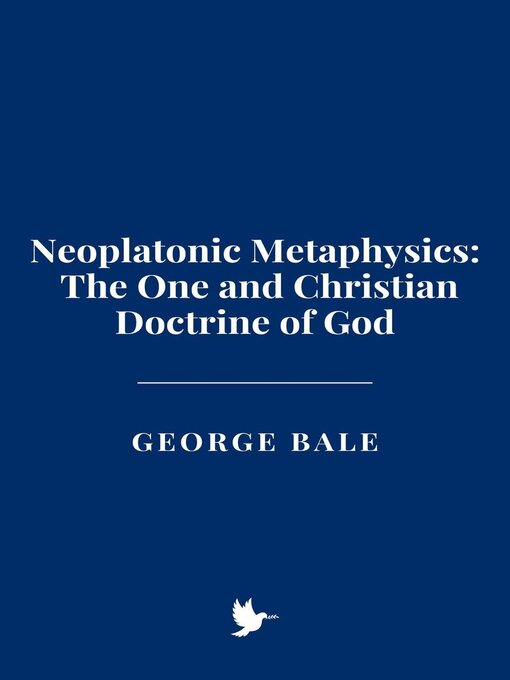 Title details for Neoplatonic Metaphysics by George Bale - Available